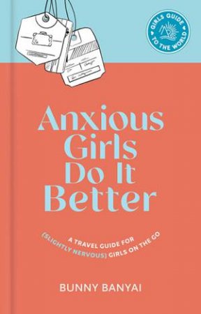 Anxious Girls Do It Better by Bunny Banyai