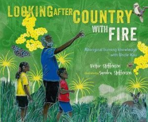 Looking After Country With Fire by Victor Steffensen & Sandra Steffensen