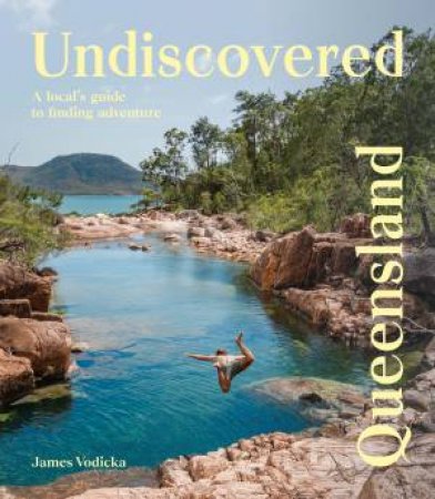 Undiscovered Queensland by James Vodicka