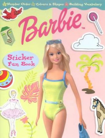 Barbie Sticker Fun book: Number Order, Colours & Shapes, Building Vocabulary by Various