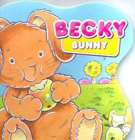 Chunky Board Book: Becky Bunny by Various