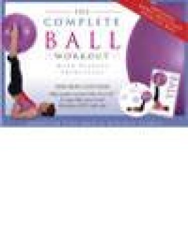 The Complete Ball Workout by Jennifer Pohlman & Rodney Searle