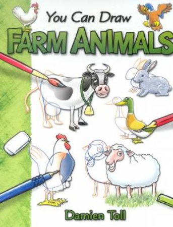 You Can Draw: Farm Animals by Damien Toll