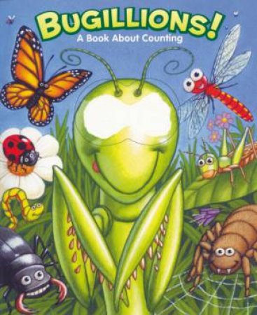 Googly Eyes: Bugillions!: A Book About Counting by M Terry & A Zobel-Nolan