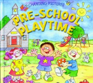 Changing Pictures: Pre-School Playtime by Unknown