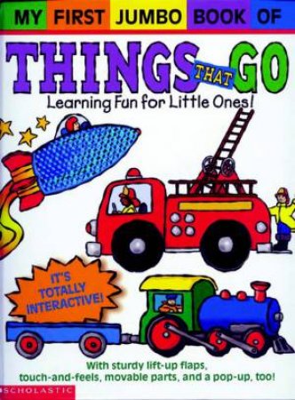 My First Jumbo Book Of Things That Go by James Diaz, Melanie Gerth & Francesca Diaz