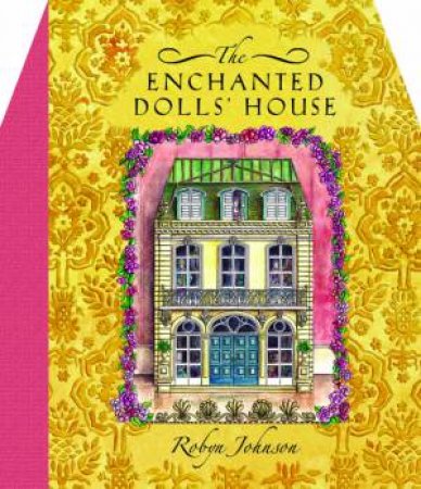 The Enchanted Doll's House by Robyn Johnson