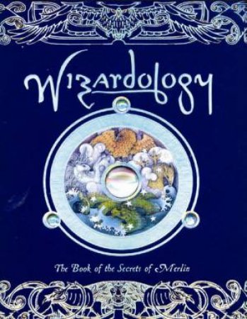 Wizardology: The Book Of The Secrets Of Merlin by Various