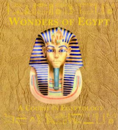 Wonders Of Egypt: A Course In Egyptology by Emily Sands