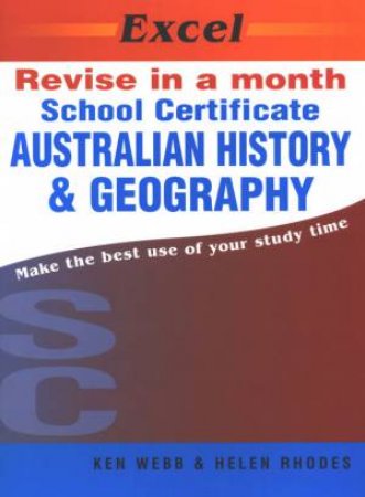 Excel Revise In A Month: School Certificate Australian History & Geography by Ken Webb & Helen Rhodes