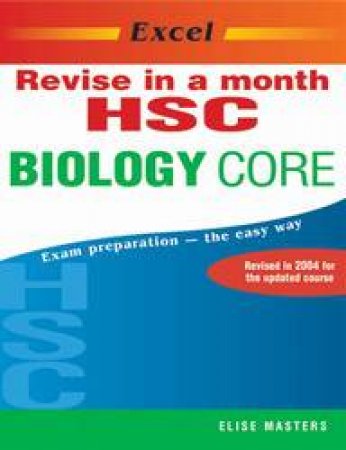 Excel HSC Revise In A Month: Biology Core by Elise Masters