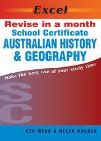 Excel Revise In A Month School Certificate: Australian History And Geography by Ken Webb & Helen Rhodes