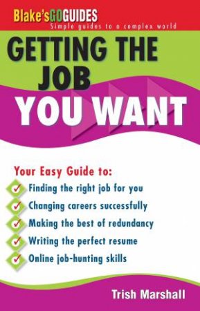 Getting the Job You Want by T. Marshall