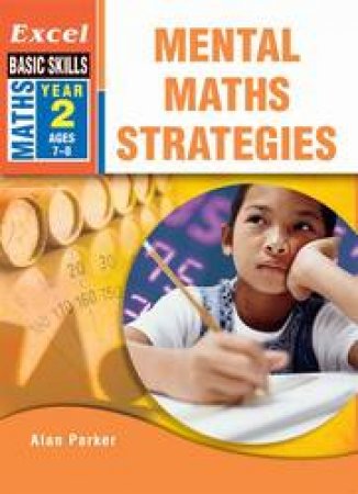 Excel Basic Skills: Mental Maths Strategies Year 2 by Alan Parker