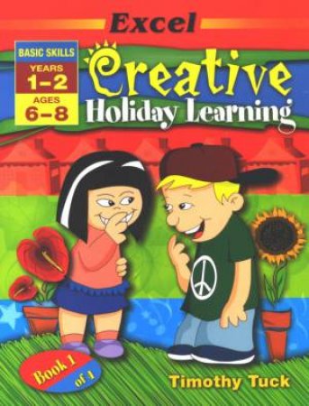 Excel Basic Skills: Creative Holiday Learning Years 1-2 by Timothy Tuck