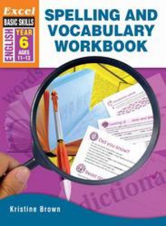 Excel Advanced Skills - Spelling and Vocabulary Workbook Year 6 by Kristine Brown