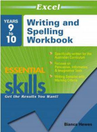 Excel Essential Skills: Writing and Spelling Workbook Years 910 by Bianca Hewes