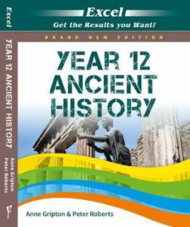 Excel Year 12 Ancient History Study Guide by Anne Gripton