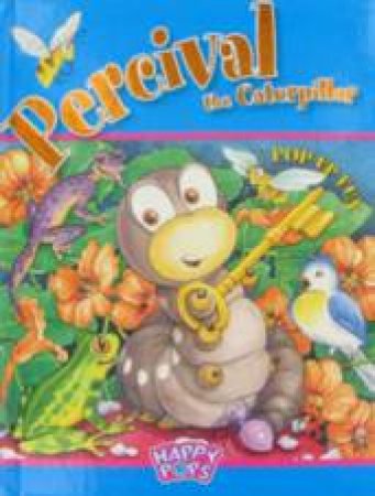 Happy Pops: Percival The Caterpillar by Gordon Volke & Helen Brawley