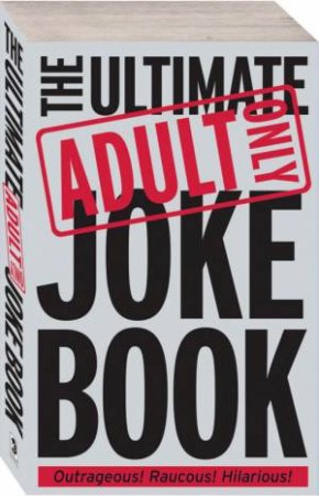 Ultimate Adults Only Joke Book by Unknown