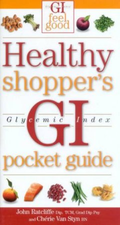 GI Feel Good: Healthy Shopper's GI Pocket Guide by John Ratcliffe & Cherie Van Styn