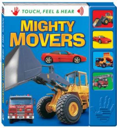 Touch Feel & Hear: Mighty Movers by Unknown