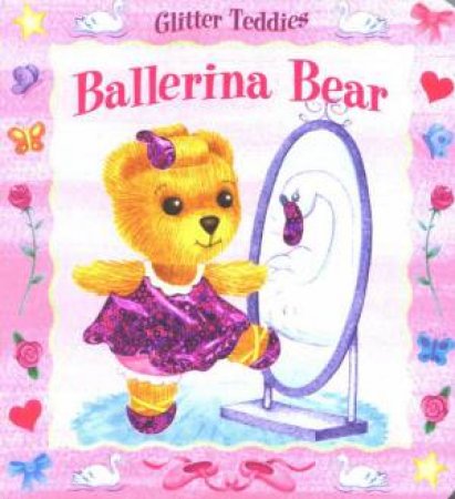 Teddy Bear Glitter Board Book: Ballerina by Unknown