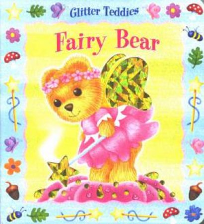 Teddy Bear Glitter Board Book: Fairy by Unknown