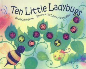 Ten Little Ladybugs by Melanie Gerth