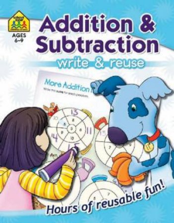 Write & Reuse: Addition & Subtraction Ages 6-9 by Unknown