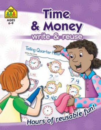 Write & Reuse: Time & Money (Ages 6-9) by Unknown