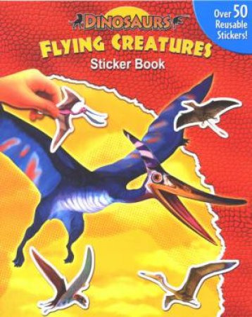 Dinosaurs Sticker Book: Flying Creatures by Unknown