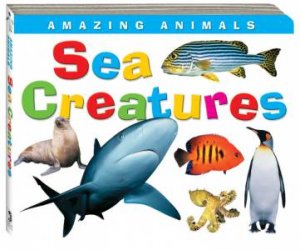 Amazing Animals Board: Sea Creatures by Unknown