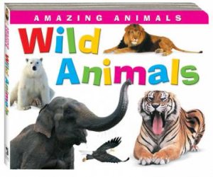 Amazing Animals Board: Wild Animals by Unknown