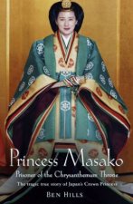 Princess Masako The Prisoner Of The Chrysanthemum Throne