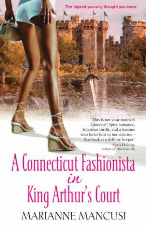 A Connecticut Fashionista In King Arthur's Court by Marianne Mancusi