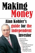 Making Money Alan Kohlers Guide For The Independent Investor