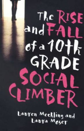 The Rise And Fall Of A 10th Grade Social Climber by Moser Mechling