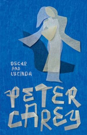 Oscar And Lucinda by Peter Carey