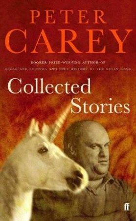 Collected Stories by Peter Carey