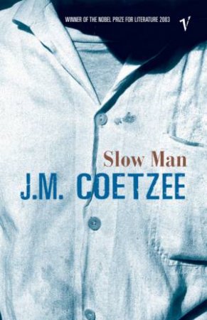 Slow Man by J M Coetzee