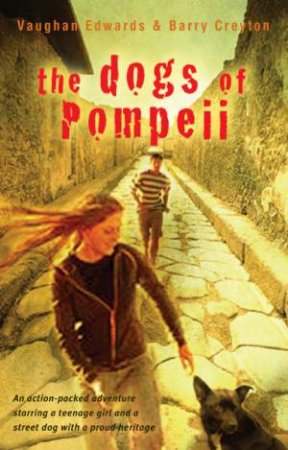 The Dogs Of Pompeii by Vaughan Edwards & Barry Creyton