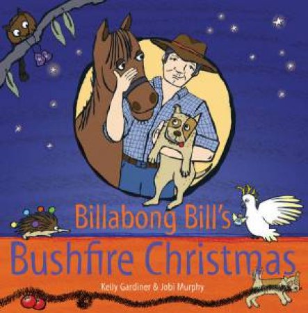 Billabong Bill's Bushfire Christmas by Gardiner & Murphy