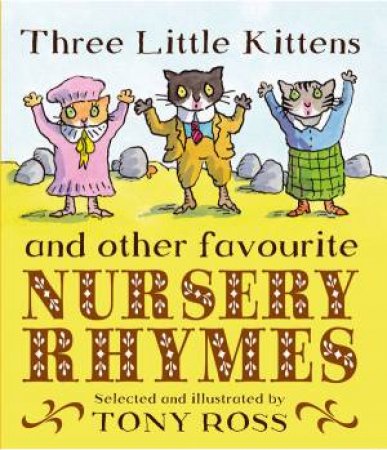 Three Little Kittens and other favourite nursery r by Tony Ross