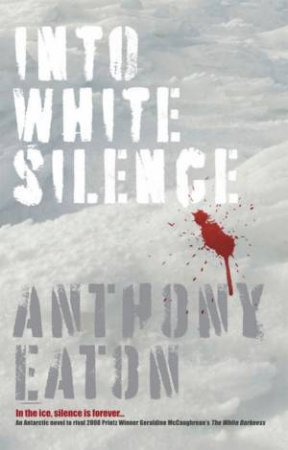 Into White Silence by Anthony Eaton