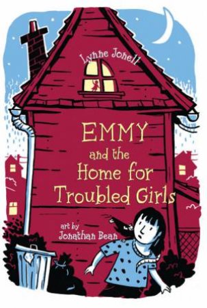 Emmy And The Home For Troubled Girls by Lynne Jonell