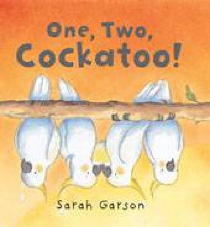 One, Two, Cockatoo! by Sarah Garson