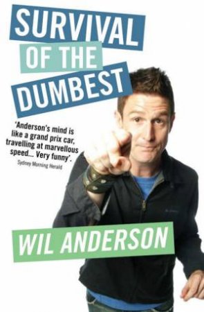 Survival Of The Dumbest by Wil Anderson