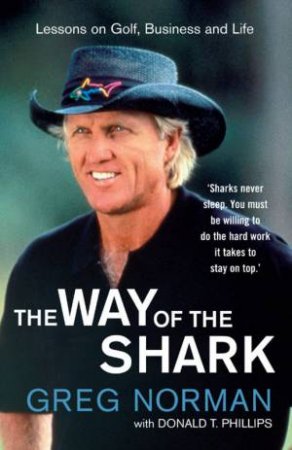 Greg Norman: The Way Of The Shark by Greg Norman