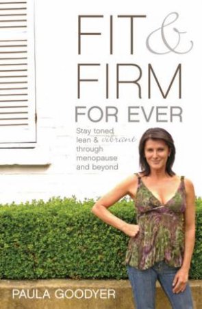 Fit and Firm For Ever by Paula Goodyer